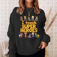 I Teach Super Heroes Comic Book Hero Teacher Sweatshirt Gifts for Her