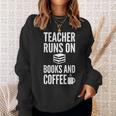 Teacher Runs On Books And Coffee Teachers Sweatshirt Gifts for Her Teacher Runs On Books And Coffee Teachers Sweatshirt Gifts for Her