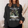 That's What I Do I Pet Cats I Read Books And I Know Things Sweatshirt Gifts for Her