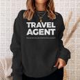 Travel Agent Fixing The Trip You Tried To Book Yourself Sweatshirt Gifts for Her