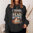 I Travel Just To Read Books For Women Vacation Sweatshirt Gifts for Her