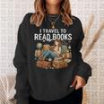 I Travel To Read Books Girls & Women Traveller Reader Sweatshirt Gifts for Her