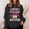Never Underestimate An Old Woman Author Write Book Sweatshirt Gifts for Her