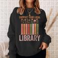 Vintage Support Your Local Library Book Readers Lovers Sweatshirt Gifts for Her