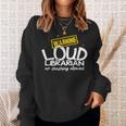 Warning Loud Librarian Library Bookkeeper Book Reading Sweatshirt Gifts for Her