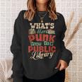What's More Punk Than The Public Library Books Librarian Sweatshirt Gifts for Her