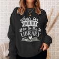 When In Doubt Go To The Library Book Literature Reading Sweatshirt Gifts for Her