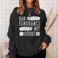 Women's Ban Ignorance Not Books Banned Book Lover Reading Enthusiast Sweatshirt Gifts for Her