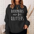 Women's Bookmarks Are For Quitters Librarian Book Lover Sweatshirt Gifts for Her