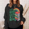Women's Its Good Luck To Read Rainbow Reading Books Sweatshirt Gifts for Her