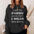 Women's I Like To Party Mean Read Books Reader Sweatshirt Gifts for Her
