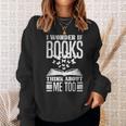 I Wonder If Books Think About Me Too Reading Book Lovers Sweatshirt Gifts for Her I Wonder If Books Think About Me Too Reading Book Lovers Sweatshirt Gifts for Her