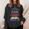 I Workout So I Can Carry More Books Exercise Books Lover Sweatshirt Gifts for Her I Workout So I Can Carry More Books Exercise Books Lover Sweatshirt Gifts for Her