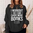 I Workout So I Can Carry More Books Gym Lover Sweatshirt Gifts for Her