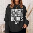 I Workout So I Can Carry More Books Gym Reader Sweatshirt Gifts for Her