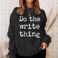 Do The Write Thing Author Book Journalist Novelist Sweatshirt Gifts for Her Do The Write Thing Author Book Journalist Novelist Sweatshirt Gifts for Her