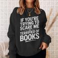 If You'Re Trying To Scare Me I'm Terrified Of Books Retro Sweatshirt Gifts for Her