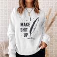 Author Book Writer Playwright I Make Shit Up Sweatshirt Gifts for Her
