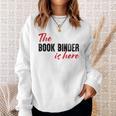 The Book Binder Is Here Sweatshirt Gifts for Her The Book Binder Is Here Sweatshirt Gifts for Her