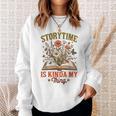 Book Lover Reader Bookish Floral Storytime Is Kinda My Thing Sweatshirt Gifts for Her