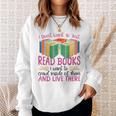 Book Reading I Don't Want To Just Read Books I Want To Crawl Sweatshirt Gifts for Her