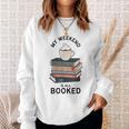 My Weekend Is All Booked Book Lovers Bookish Women Sweatshirt Gifts for Her