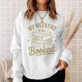 My Weekend Is All Booked Reading Book Lover Sweatshirt Gifts for Her