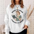 Born To Read Forced To Work Bibliophiles Book Lover Sweatshirt Gifts for Her