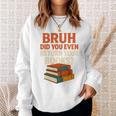 Bruh Did You Even Return Your Books Typography Premium Tri-Blend Sweatshirt Gifts for Her Bruh Did You Even Return Your Books Typography Premium Tri-Blend Sweatshirt Gifts for Her