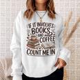 Coffee And Books Lover Quote Reading Enthusiast Sweatshirt Gifts for Her