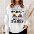 My Favorite Workout Is Lifting Pages Reading Books Shirt Sweatshirt Gifts for Her