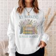 My Weekend Is Fully Booked Books Lover Sweatshirt Gifts for Her