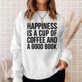 Happiness Is A Cup Of Coffee And A Good Book Reading Sweatshirt Gifts for Her Happiness Is A Cup Of Coffee And A Good Book Reading Sweatshirt Gifts for Her