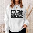 Its Too Nonfiction Outside Book Lovers Reading Groovy Sweatshirt Gifts for Her