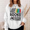 I Just Want To Read Books And Pet My Boston Terrier Sweatshirt Gifts for Her