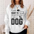 I Just Want To Read Books And Pet My Dog Reading Sweatshirt Gifts for Her