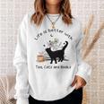 Life Is Better With Tea Cats And Books Cat Sayings Sweatshirt Gifts for Her Life Is Better With Tea Cats And Books Cat Sayings Sweatshirt Gifts for Her