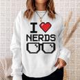 I Love Nerds For Science Or Book Lovers And Knowledge Geeks Sweatshirt Gifts for Her