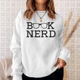Nerd Book For Enthusiastic Book Readers And Book Lovers Sweatshirt Gifts for Her