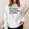 Pet Dogs Read Books Be Happy Sweatshirt Gifts for Her