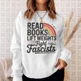 Read Books Lift Weights Fight Fascists Bookworm Book Lover Sweatshirt Gifts for Her