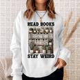 Read Books Stay Weird Book Lover Reading Sweatshirt Gifts for Her Read Books Stay Weird Book Lover Reading Sweatshirt Gifts for Her