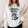I Require Books Raccoon Reading For Book Lovers Sweatshirt Gifts for Her I Require Books Raccoon Reading For Book Lovers Sweatshirt Gifts for Her