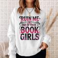 Ruin Me Like One Of Your Book Girls BookTok Romance Reader Sweatshirt Gifts for Her Ruin Me Like One Of Your Book Girls BookTok Romance Reader Sweatshirt Gifts for Her