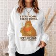 I Stay Home I Read Books I Pet My Cat I Regret Nothing Women Sweatshirt Gifts for Her