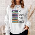 My Summer Is All Booked Book Reading Bookworm Men Women Girls Kids Sweatshirt Gifts for Her My Summer Is All Booked Book Reading Bookworm Men Women Girls Kids Sweatshirt Gifts for Her
