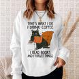 That's What I Do I Read Books I Drink Coffee I Know Things Sweatshirt Gifts for Her