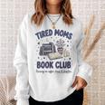 Tired Moms Book Club Reading Mom Coffee Mama Mothers Sweatshirt Gifts for Her Tired Moms Book Club Reading Mom Coffee Mama Mothers Sweatshirt Gifts for Her