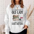 Never Underestimate An Old Lady Who Loves Books And Wine Sweatshirt Gifts for Her Never Underestimate An Old Lady Who Loves Books And Wine Sweatshirt Gifts for Her