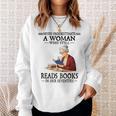Never Underestimate A Woman Who Still Reads Books In Her Sweatshirt Gifts for Her Never Underestimate A Woman Who Still Reads Books In Her Sweatshirt Gifts for Her